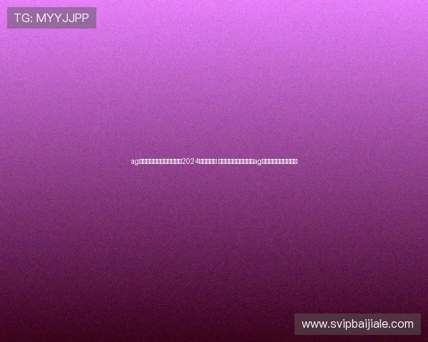 ag真人官网入口最新安全通道2024年官方推荐 享受高品质娱乐体验的ag真人官网入口指南大全